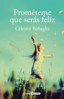 Prométeme que serás feliz / Promise Me You Will Be Happy By Cèlestin Robaglia Cover Image