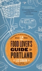 Food Lover's Guide to Portland By Liz Crain Cover Image