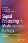 Signal Processing in Medicine and Biology: Emerging Trends in Research and Applications By Iyad Obeid (Editor), Ivan Selesnick (Editor), Joseph Picone (Editor) Cover Image