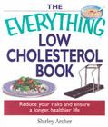 The Everything Low Cholesterol Book: Reduce Your Risks And Ensure A Longer, Healthier Life (Everything®) Cover Image