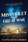 Miss Violet and the Great War: A Strangely Beautiful Novel Cover Image