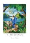 No Greater Love: The Bible in 60 Minutes By Terence Elsberry Cover Image
