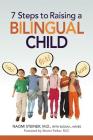 7 Steps to Raising a Bilingual Child By Naomi Steiner, Susan Hayes (With) Cover Image