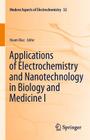 Applications of Electrochemistry and Nanotechnology in Biology and Medicine I (Modern Aspects of Electrochemistry #52) Cover Image