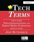 Tech Terms: What Every Telecommunications and Digital Media Professional Should Know By Jeff Rutenbeck Cover Image