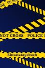 Einsatztagebuch: Einschreibbuch für die Erlebnisse im Polizeidienst I kariert I Absperrband Cover Image
