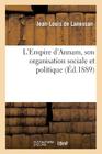 L'Empire d'Annam, Son Organisation Sociale Et Politique (Sciences Sociales) By Jean-Louis De Lanessan Cover Image