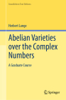 Abelian Varieties Over the Complex Numbers: A Graduate Course (Grundlehren Text Editions) Cover Image