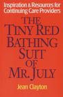 The Tiny Red Bathing Suit of Mr. July: Inspiration & Resources for Continuing Care Providers Cover Image
