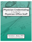 Physician Credentialing: A Guide for Physician Office Staff Cover Image