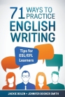 71 Ways to Practice English Writing: Tips for ESL/EFL Learners By Jackie Bolen Cover Image