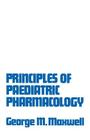 Principles of Paediatric Pharmacology By George Morrison Maxwell Cover Image