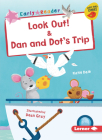 Look Out! & Dan and Dot's Trip Cover Image