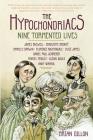 The Hypochondriacs: Nine Tormented Lives By Brian Dillon Cover Image