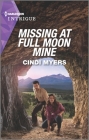 Missing at Full Moon Mine By Cindi Myers Cover Image