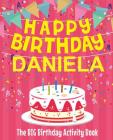 Happy Birthday Daniela - The Big Birthday Activity Book: (Personalized Children's Activity Book) Cover Image
