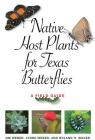 Native Host Plants for Texas Butterflies: A Field Guide (Myrna and David K. Langford Books on Working Lands) By Jim Weber, Lynne M. Weber, Roland H. Wauer Cover Image