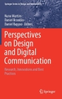 Perspectives on Design and Digital Communication: Research, Innovations and Best Practices By Nuno Martins (Editor), Daniel Brandão (Editor), Daniel Raposo (Editor) Cover Image