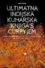 Ultimatna Indijska Kuharska Knjiga S Curryjem By Anze Petek Cover Image