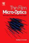 Thin Film Micro-Optics: New Frontiers of Spatio-Temporal Beam Shaping By Ruediger Grunwald Cover Image