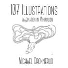 107 Illustrations: Imagination in Minimalism By Michael Gronnerud Cover Image