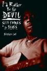 I'd Rather Be the Devil: Skip James and the Blues Cover Image