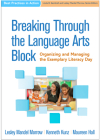 Breaking Through the Language Arts Block: Organizing and Managing the Exemplary Literacy Day (Best Practices in Action) Cover Image