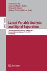 Latent Variable Analysis and Signal Separation: 13th International Conference, Lva/Ica 2017, Grenoble, France, February 21-23, 2017, Proceedings Cover Image