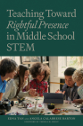 Teaching Toward Rightful Presence in Middle School Stem By Edna Tan, Angela Calabrese Barton, Thomas M. Philip (Foreword by) Cover Image