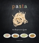 Pasta: The Beginner's Guide By Carlo Lai Cover Image