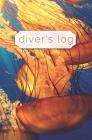 Diver's Log: Diving Log Book 5.25 x 8 SCUBA Dive Record Logbook Soft-Cover Jellyfish Sea Cover Image