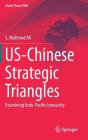 Us-Chinese Strategic Triangles: Examining Indo-Pacific Insecurity (Global Power Shift) By S. Mahmud Ali Cover Image