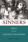Sinners: Jesus and His Earliest Followers By Greg Carey Cover Image
