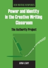 Power and Identity in the Creative Writing Classroom: The Authority Project (New Writing Viewpoints #1) Cover Image