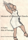 Memoir of a Barefoot Oracle: A Poetic Rite of Passage By Jocelyn Ffriend, Amelia Jones (Illustrator) Cover Image