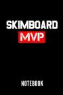 Skimboard MVP Notebook: Geschenkidee Für Skimboarder - Notizbuch Mit 110 Linierten Seiten - Format 6x9 Din A5 - Soft Cover Matt - Klick Auf De By Skimboard Publishing Cover Image