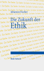 Die Zukunft Der Ethik: Ein Essay By Johannes Fischer Cover Image