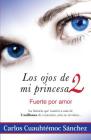 Ojos de Mi Princesa II By Carlos Cuauhtemoc Sanchez Cover Image