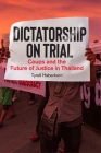 Dictatorship on Trial: Coups and the Future of Justice in Thailand By Tyrell Haberkorn Cover Image