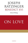 On Love : Selected Writings  By Joseph Ratzinger Cover Image