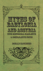 Myths of Babylonia and Assyria - With Historical Narrative & Comparative Notes By Donald A. MacKenzie Cover Image