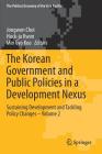 The Korean Government and Public Policies in a Development Nexus: Sustaining Development and Tackling Policy Changes - Volume 2 (Political Economy of the Asia Pacific) Cover Image
