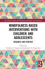 Mindfulness-Based Interventions with Children and Adolescents: Research and Practice (Mental Health and Well-Being of Children and Adolescents) Cover Image