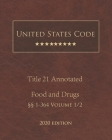 United States Code Annotated Title 21 Food and Drugs 2020 Edition §§1 - 364 Volume 1/2 Cover Image