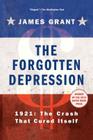 The Forgotten Depression: 1921: The Crash That Cured Itself By James Grant Cover Image