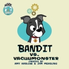 Bandit Vs. Vacuumonster By Amy Harlow Cover Image