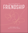 The Little Book of Friendship: For When Life Gets a Little Tough By Hippo! Orange Cover Image