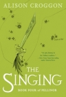 The Singing: Book Four of Pellinor (The Books of Pellinor) Cover Image