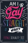 Am I Gay, Straight or What? Female Sexuality Test: Prank Adult Puzzle Book for Women Cover Image