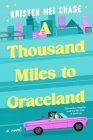 A Thousand Miles to Graceland By Kristen Mei Chase Cover Image